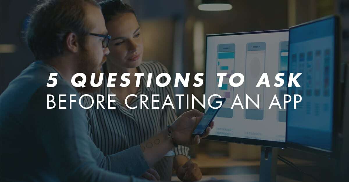 5 Questions to Ask Before Embarking on App Development: Your Guide to Success