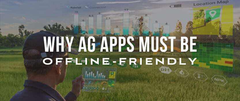 Why Ag Apps Must Be Offline-Friendly