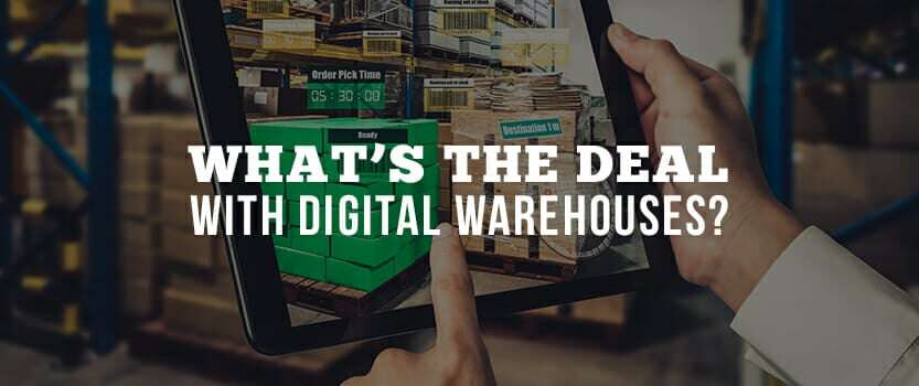 What’s the Deal with Digital Warehouses?