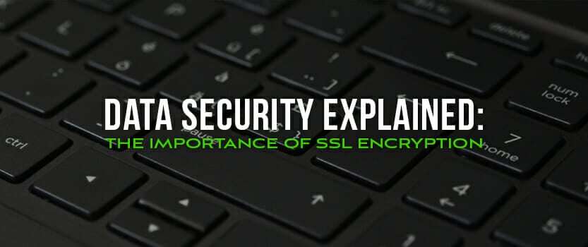 Data Security Explained: The Importance of SSL Encryption