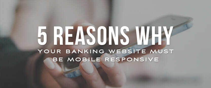 5 Reasons Why Your Banking Website Must Be Mobile Responsive