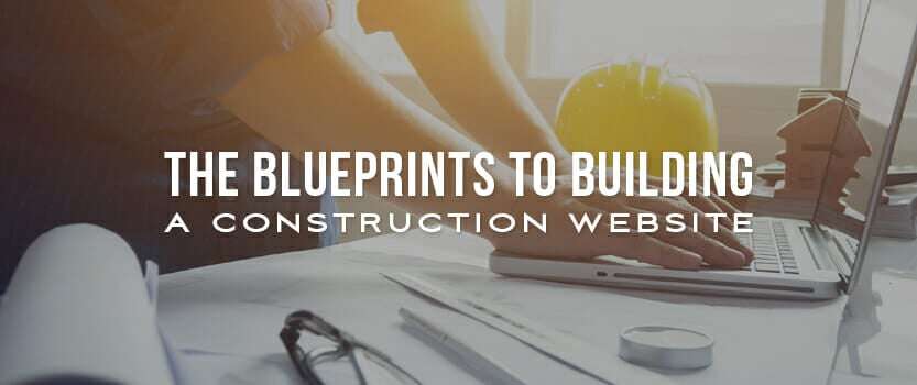 The Blueprints to Building a Construction Website