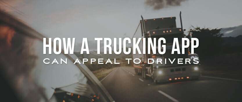 How a Trucking App Can Appeal to Drivers