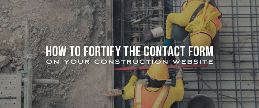 How to Fortify the Contact Form on Your Construction Website