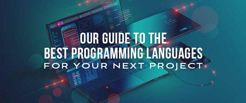 Our Guide to the Best Programming Languages for Your Next Project