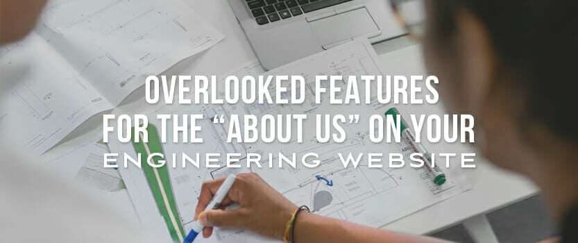 Overlooked Features for the “About Us” on Your Engineering Website