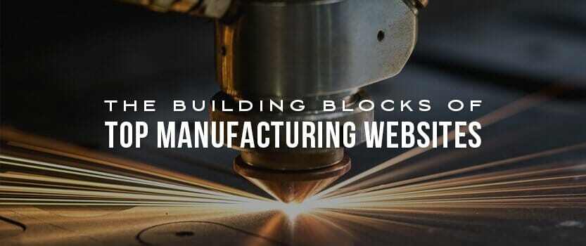 The Building Blocks of Top Manufacturing Websites