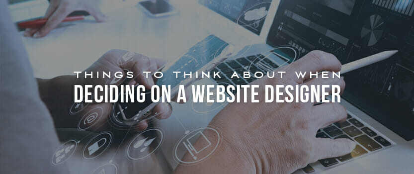 Things to Think About When Deciding On a Website Designer