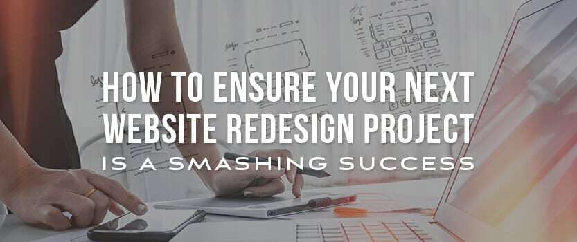 How to Ensure Your Next Website Redesign Project is a Smashing Success