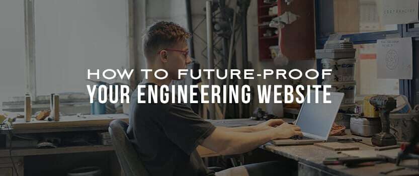 How to Future-Proof Your Engineering Website