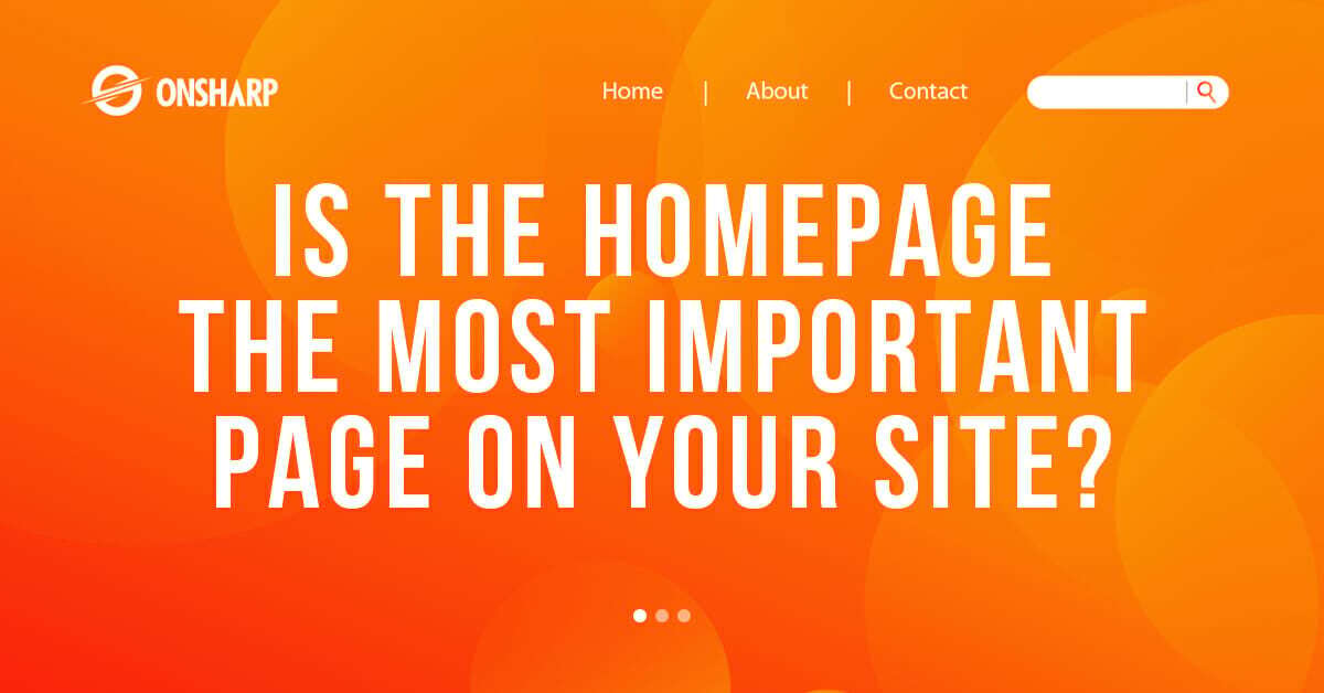 Is The Homepage Still the Most Important Page on Your Site?