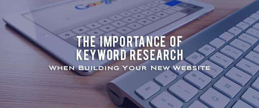 The Importance of Keyword Research When Building Your New Website