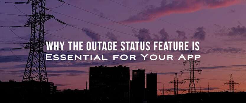 Why the Outage Status Feature is Essential for Your App