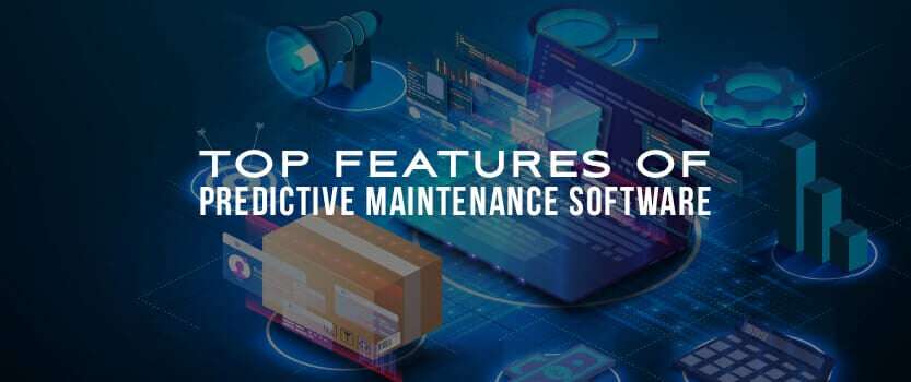 Top Features of Predictive Maintenance Software